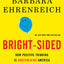 Bright-sided: How Positive Thinking Is Undermining America