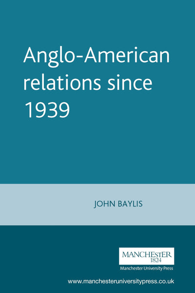Anglo-American relations since 1939 (Documents in Contemporary History)