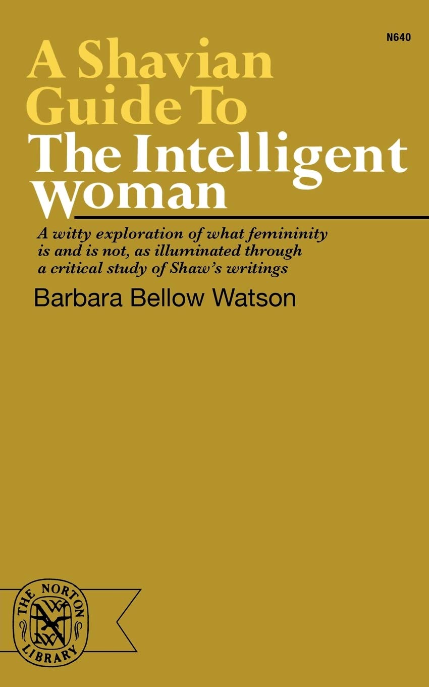 A Shavian Guide to the Intelligent Woman (Norton Library, N 640)