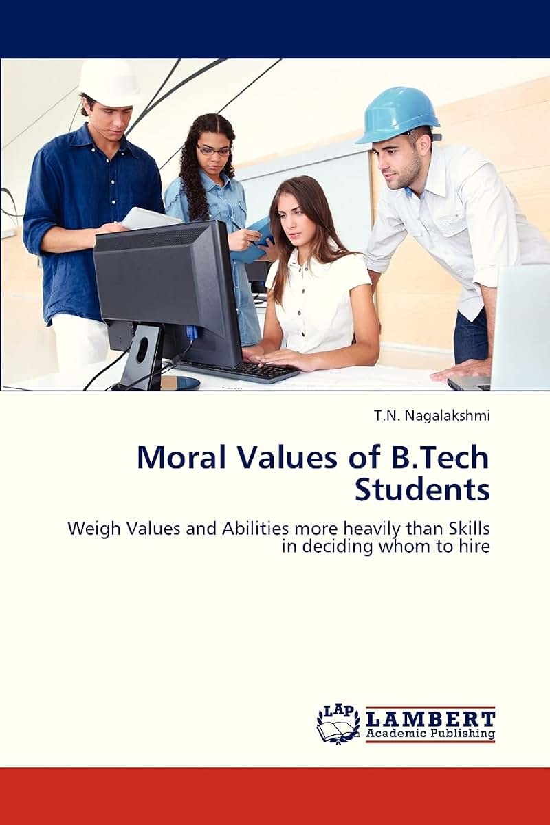 Moral Values of B.Tech Students: Weigh Values and Abilities more heavily than Skills in deciding whom to hire