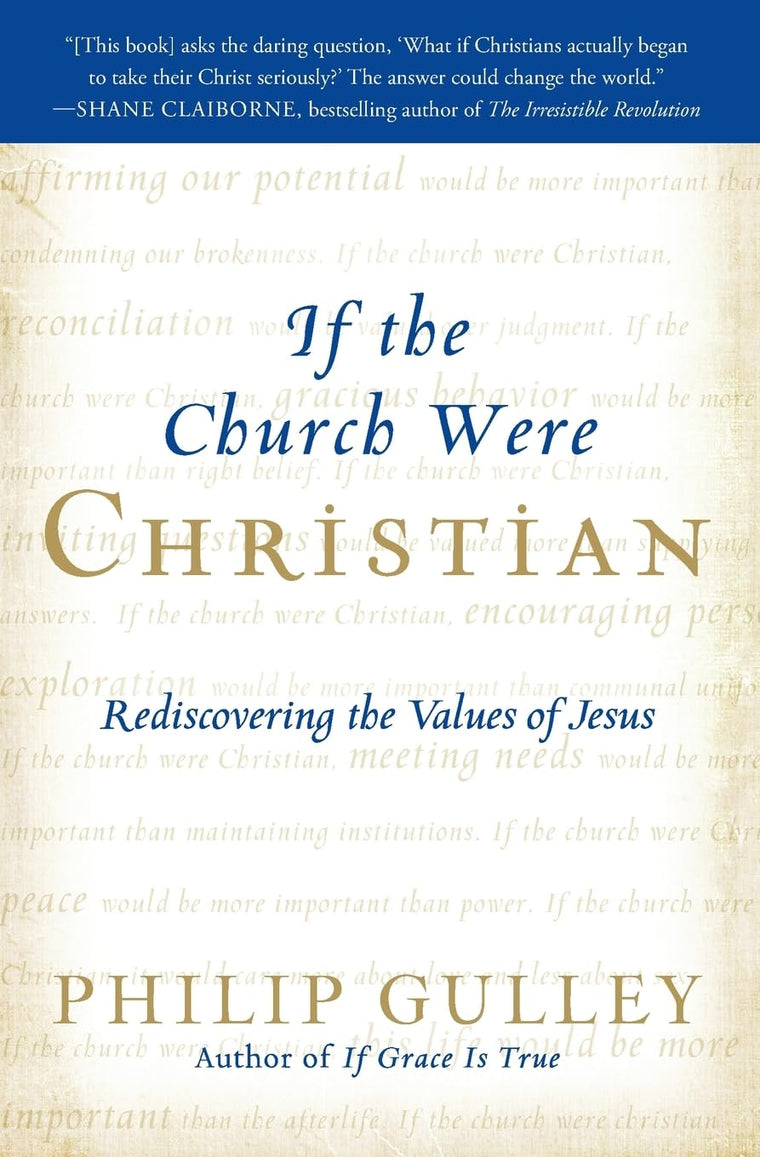 If the Church Were Christian: Rediscovering the Values of Jesus