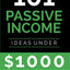 Passive Income Ideas: 101 Passive Income Ideas Under $1000
