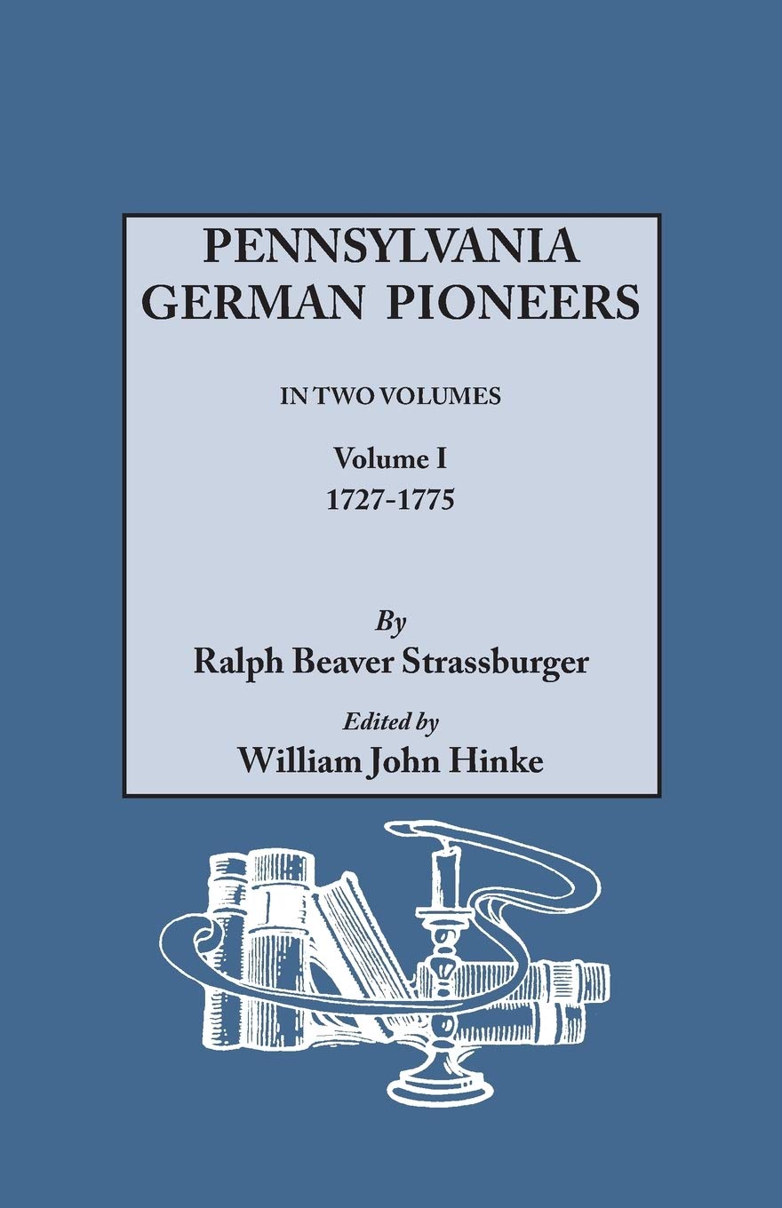 Pennsylvania German Pioneers, Vol. 1