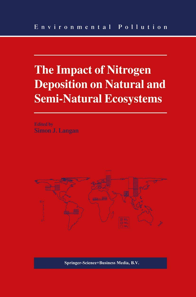 The Impact of Nitrogen Deposition on Natural and Semi-Natural Ecosystems (Environmental Pollution, 3)