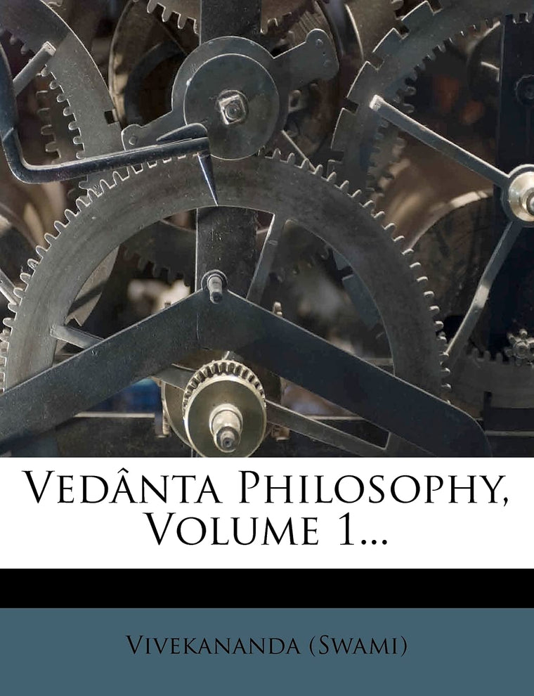 Vedanta Philosophy, Volume 1...