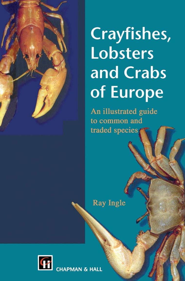 Crayfishes, Lobsters and Crabs of Europe: An Illustrated Guide to common and traded species