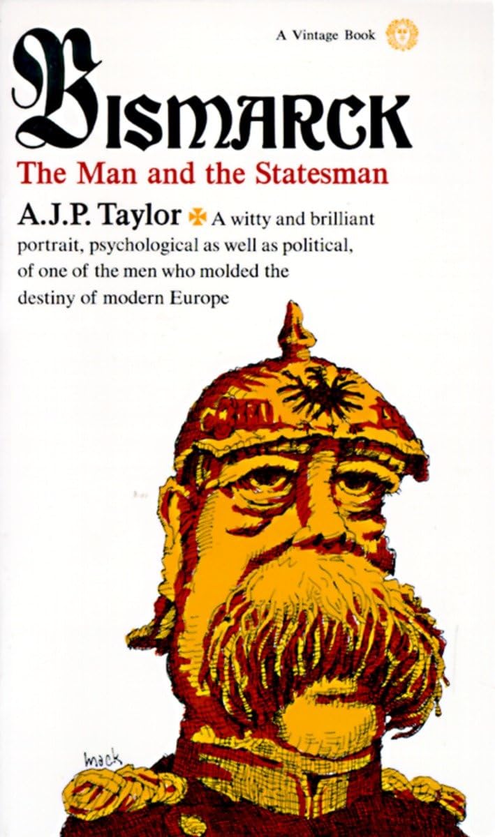 Bismarck: The Man and Statesman by A.J.P. Taylor