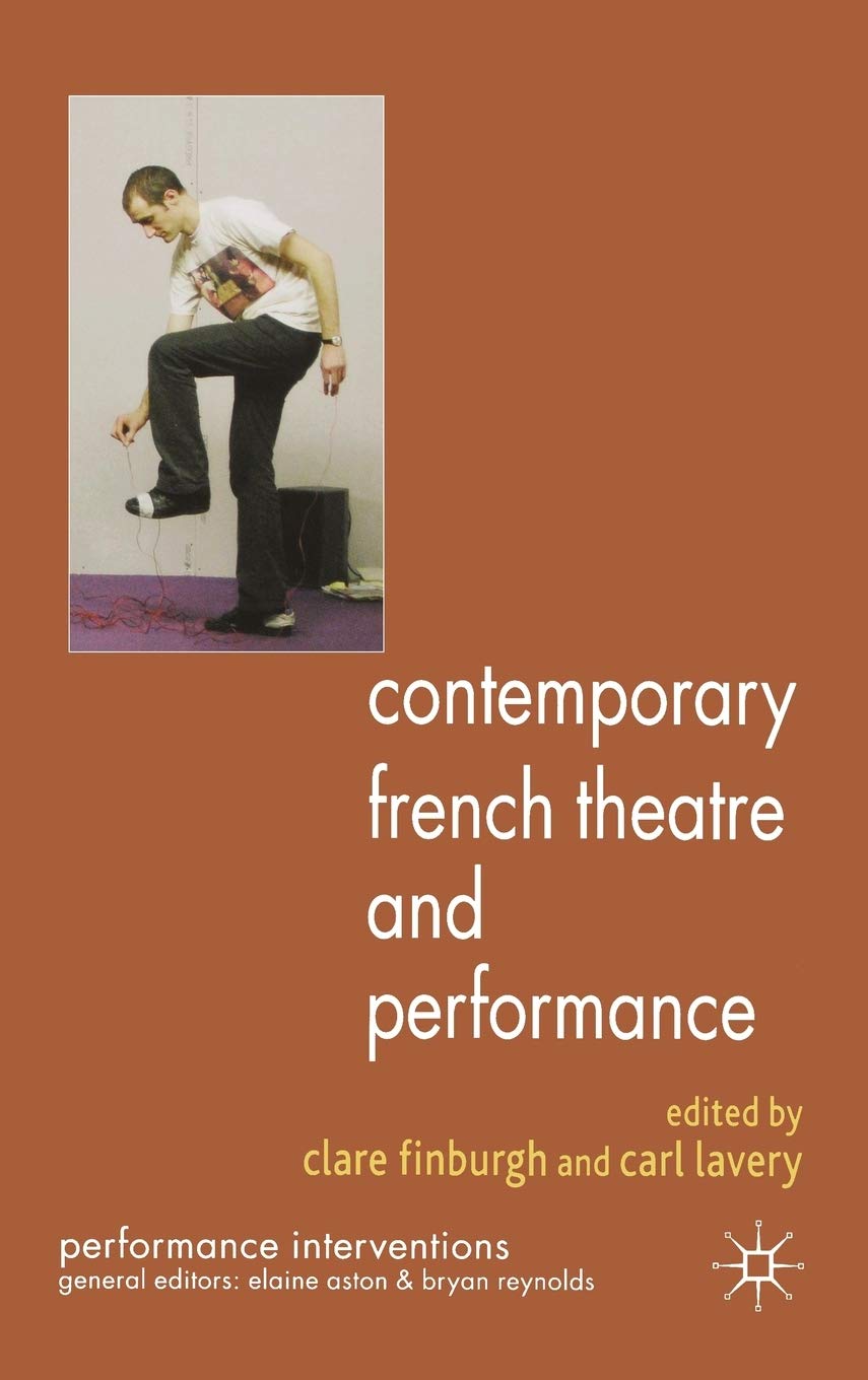 Contemporary French Theatre and Performance (Performance Interventions)