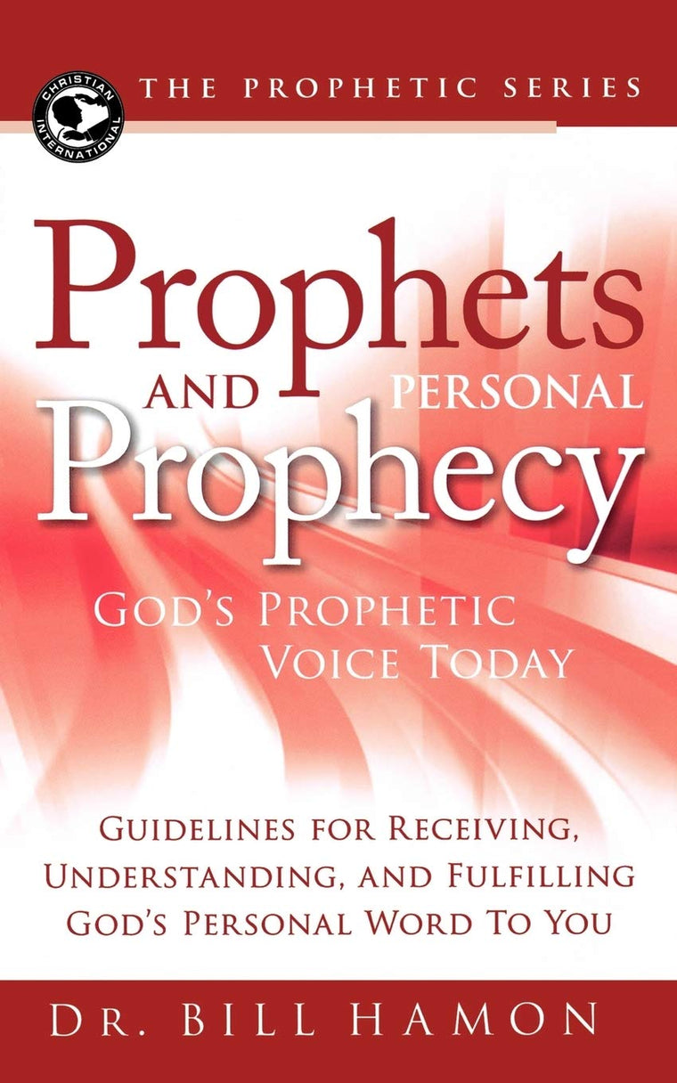 Prophets and Personal Prophecy: God's Prophetic Voice Today: Guidelines for Receiving, Understanding, and Fulfilling God's Personal Word to You