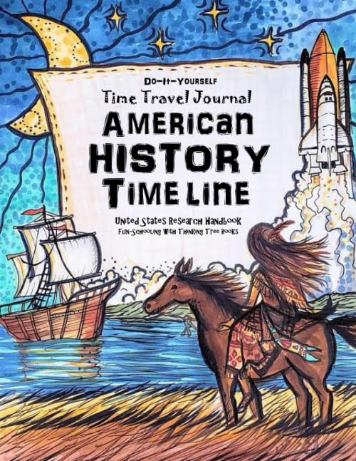 American History Timeline - USA Research Handbook: Do-It-Yourself - Time Travel Journal - Fun-Schooling with Thinking Tree Books
