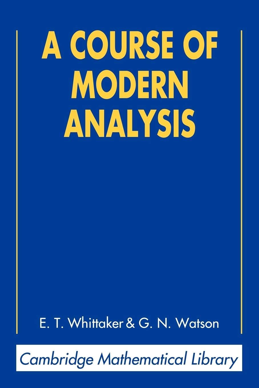 A Course of Modern Analysis (Cambridge Mathematical Library)