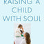 Raising a Child with Soul by Slovie Jungreis-Wolff