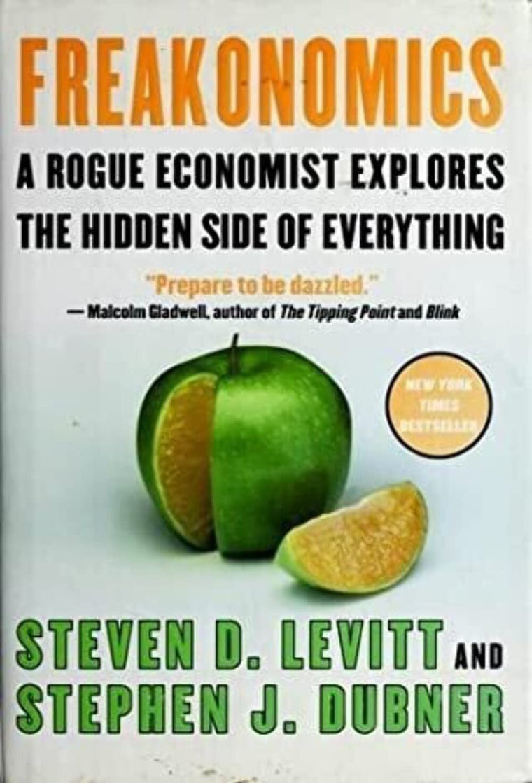 Freakonomics: A Rogue Economist Explores the Hidden Side of