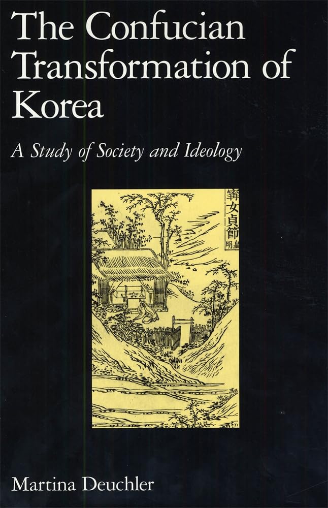 The Confucian Transformation of Korea: A Study of Society an