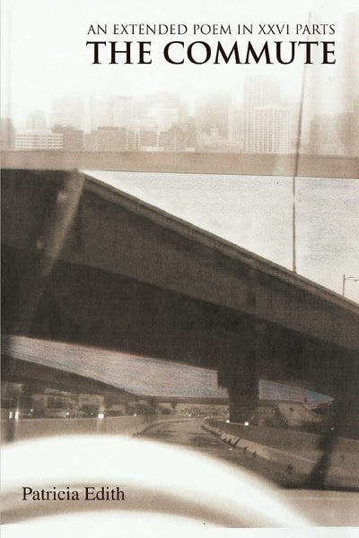 THE COMMUTE: AN EXTENDED POEM IN XXVI PARTS