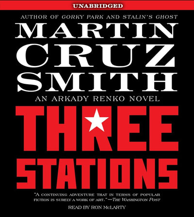 Three Stations: An Arkady Renko Novel by Smith, Martin Cruz