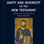 Unity and Diversity in the New Testament: An Inquiry into the Character of Earliest Christianity