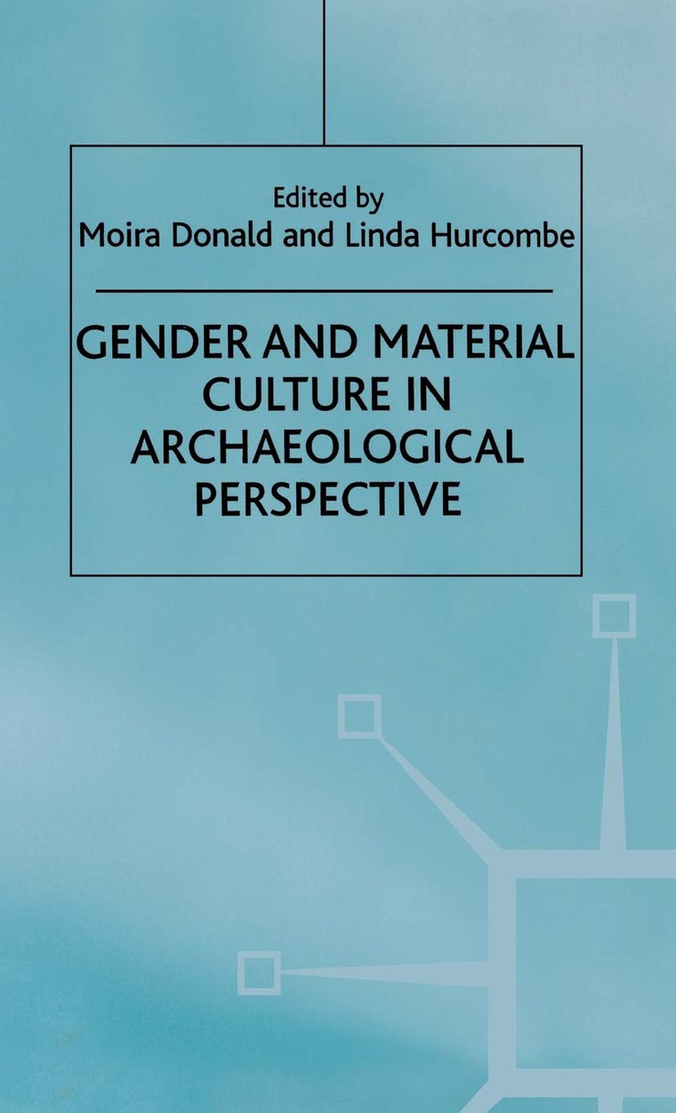 Gender and Material Culture in Archaeological Perspective (Studies in Gender and Material Culture)