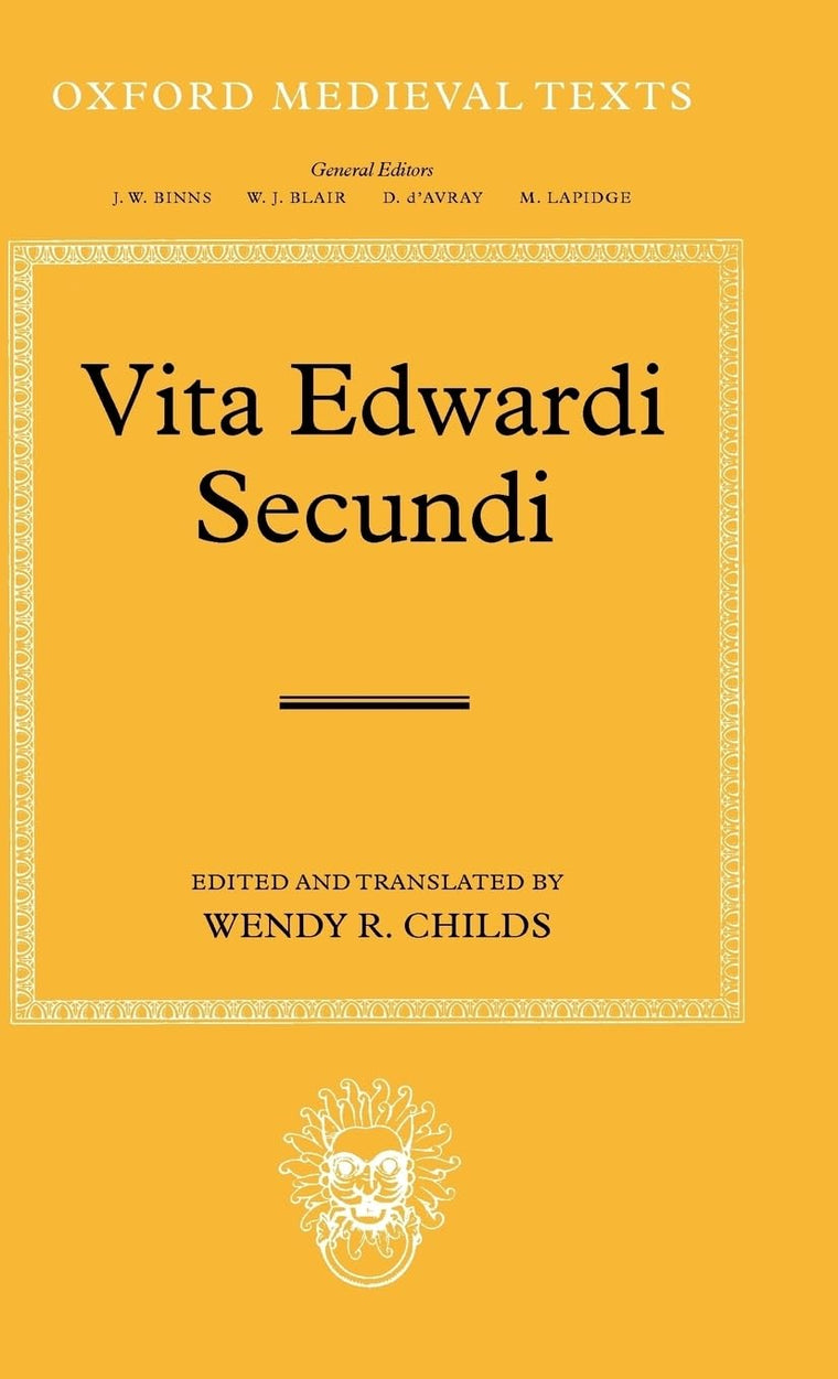 Vita Edwardi Secundi: The Life of Edward the Second (Oxford Medieval Texts)