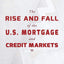 The Rise and Fall of the US Mortgage and Credit Markets: A Comprehensive Analysis of the Market Meltdown