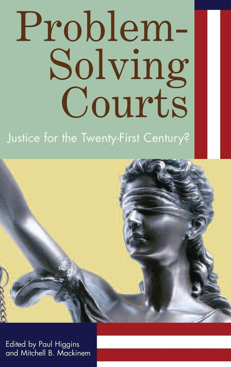 Problem-Solving Courts: Justice for the Twenty-First Century?