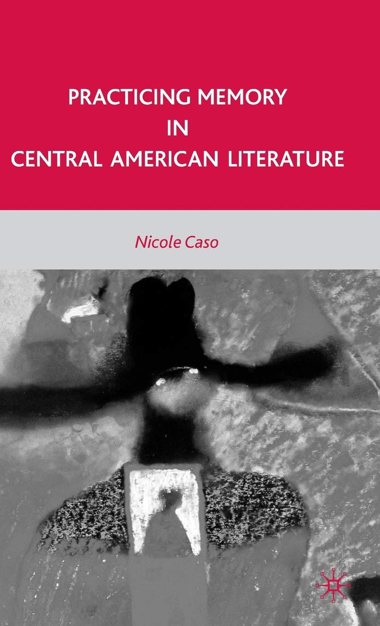 Practicing Memory in Central American Literature