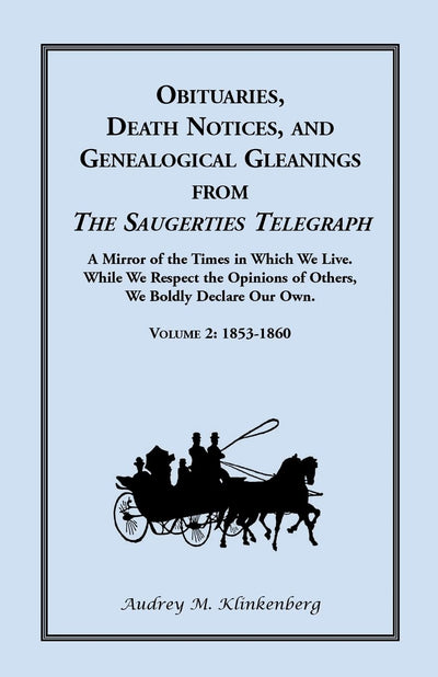 Obituaries, Death Notices, and Genealogical Gleanings from The Saugerties Telegraph: Volume 2 1853-1860: Volume 2, 1853-1860