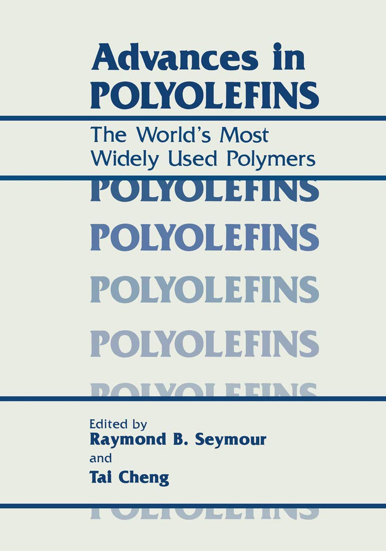 Advances in Polyolefins: The Worlds Most Widely Used Polymers