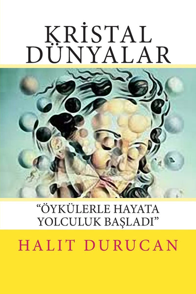 Kristal Dnyalar: hikayelerle Hayata Yolculuk Basladi (Turkish Edition)