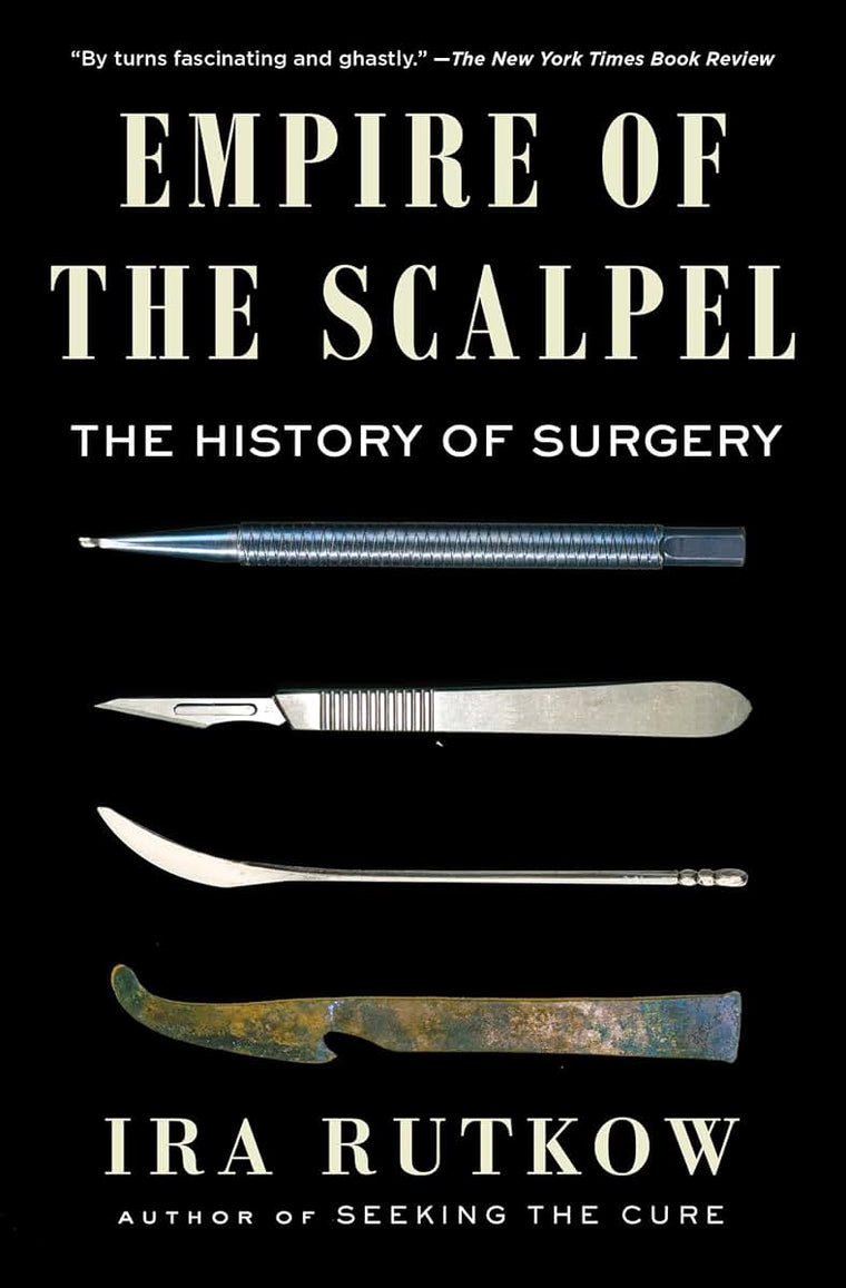 Empire of the Scalpel: The History of Surgery
