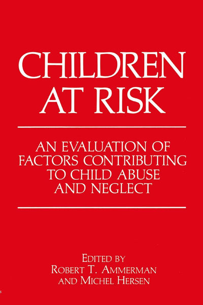 Children at Risk: An Evaluation of Factors Contributing to Child Abuse and Neglect