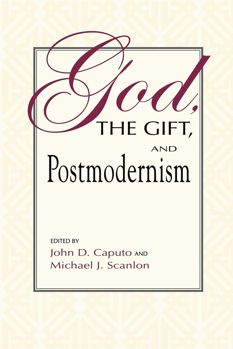 God, the Gift, and Postmodernism (Indiana Series in the Philosophy of Religion)