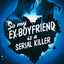 So My Ex-Boyfriend is a Serial Killer