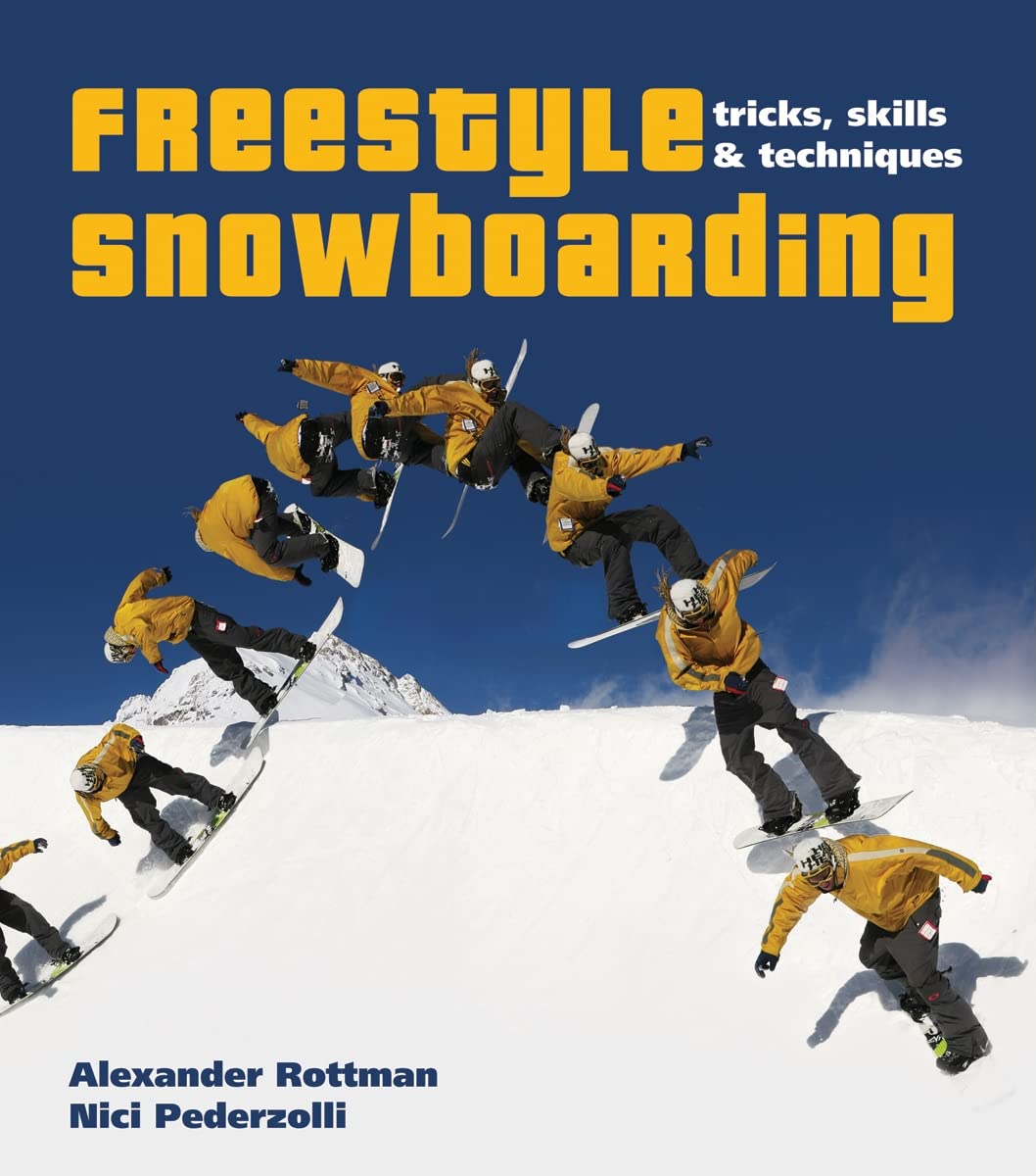 Freestyle Snowboarding: Tricks, Skills and Techniques