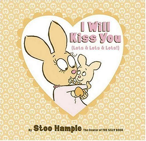 I Will Kiss You: Lots & Lots & Lots