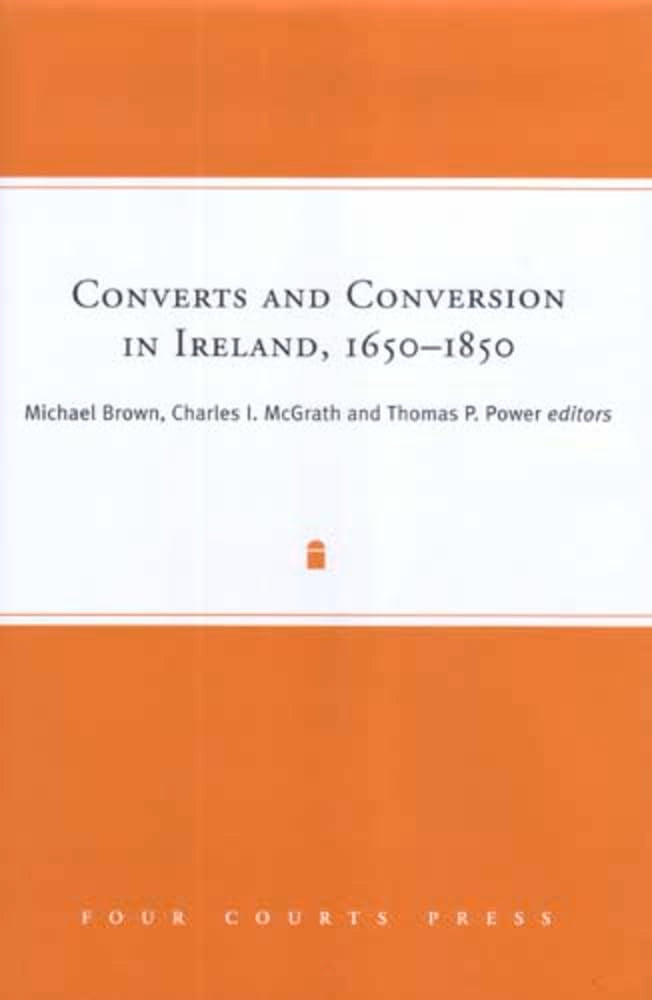 Converts and Conversion in Ireland, 1650-1850