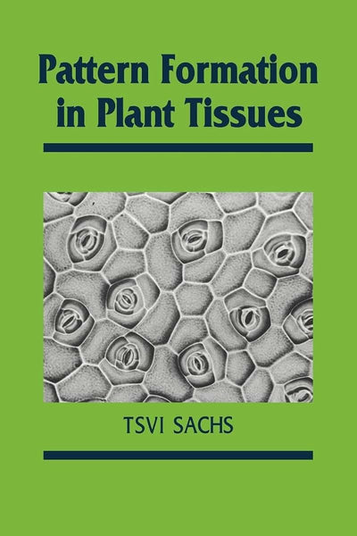 Pattern Formation in Plant Tissues (Developmental and Cell Biology Series, Series Number 25)
