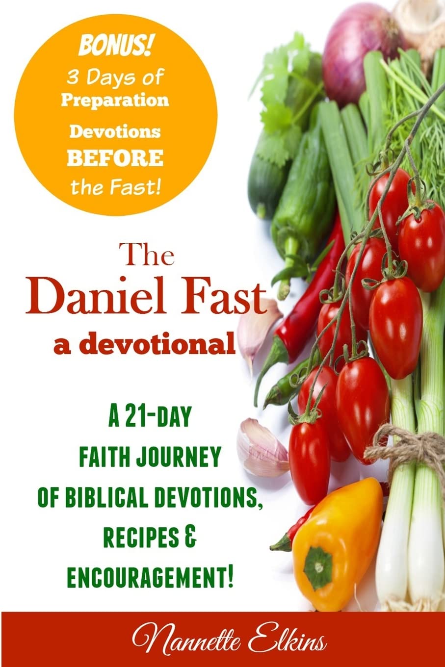 The Daniel Fast Devotional: A 21 Day Journey of Faith