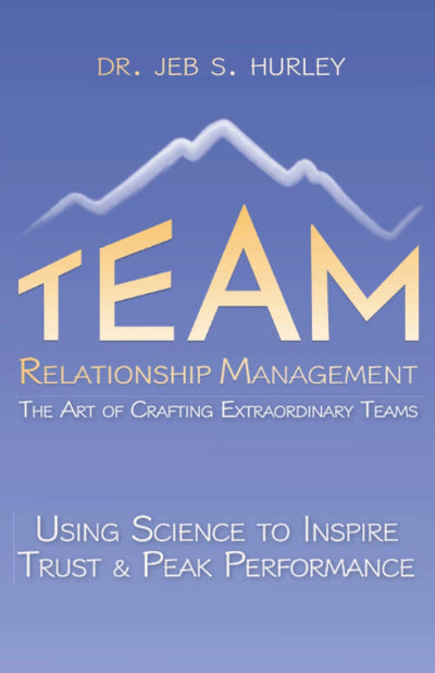 Team Relationship Management: The Art of Crafting Extraordinary Teams