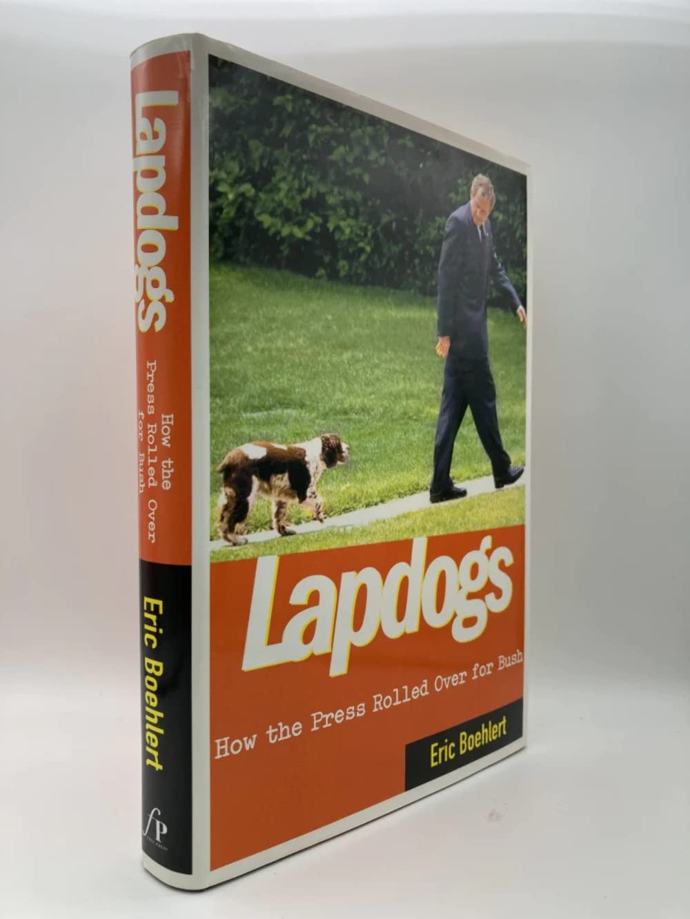 Lapdogs: How the Press Rolled Over for Bush