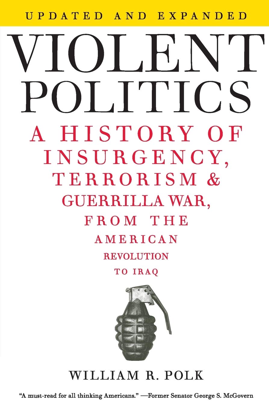 Violent Politics: A History of Insurgency, Terrorism, and Guerrilla