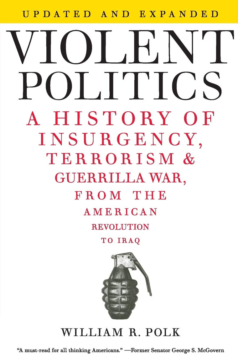 Violent Politics: A History of Insurgency, Terrorism, and Guerrilla