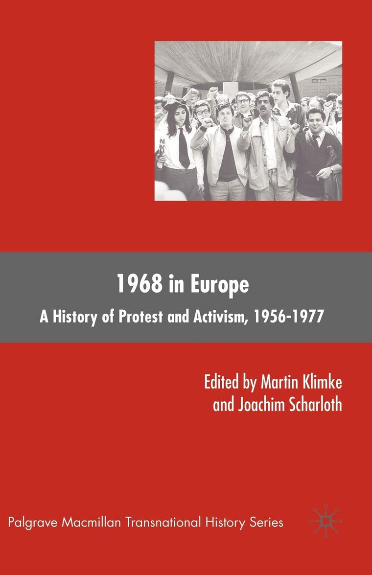 1968 in Europe: A History of Protest and Activism, 1956-1977 (Palgrave Macmillan Transnational History Series)