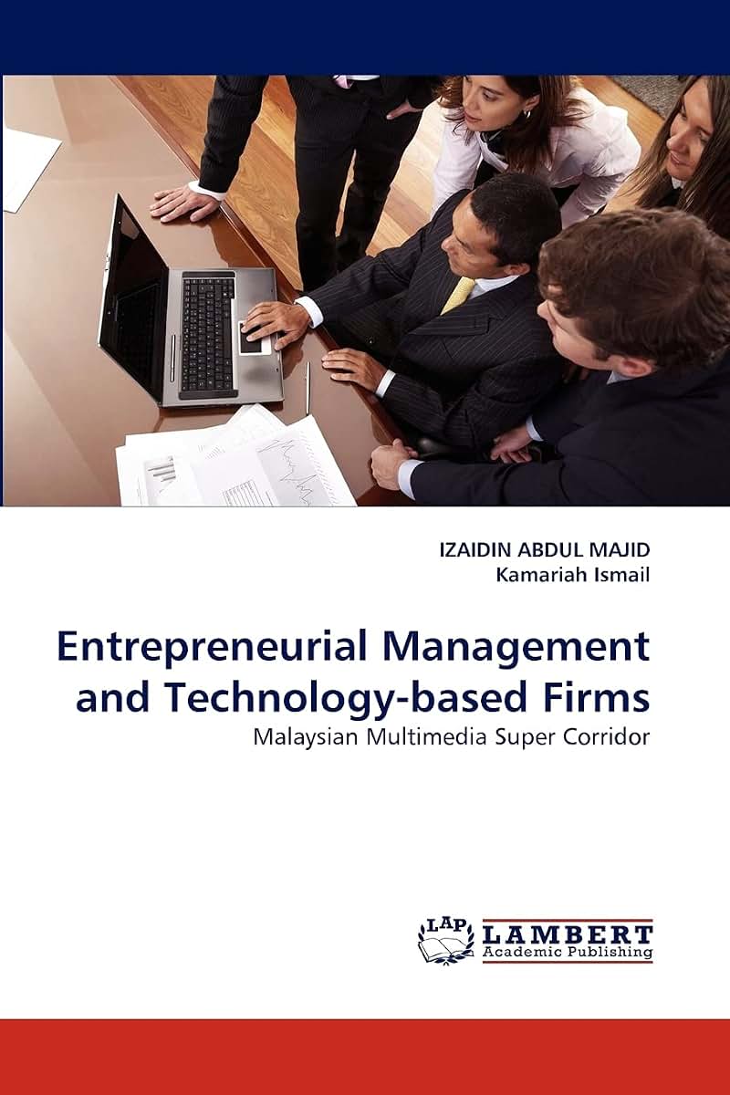 Entrepreneurial Management and Technology-based Firms: Malaysian Multimedia Super Corridor