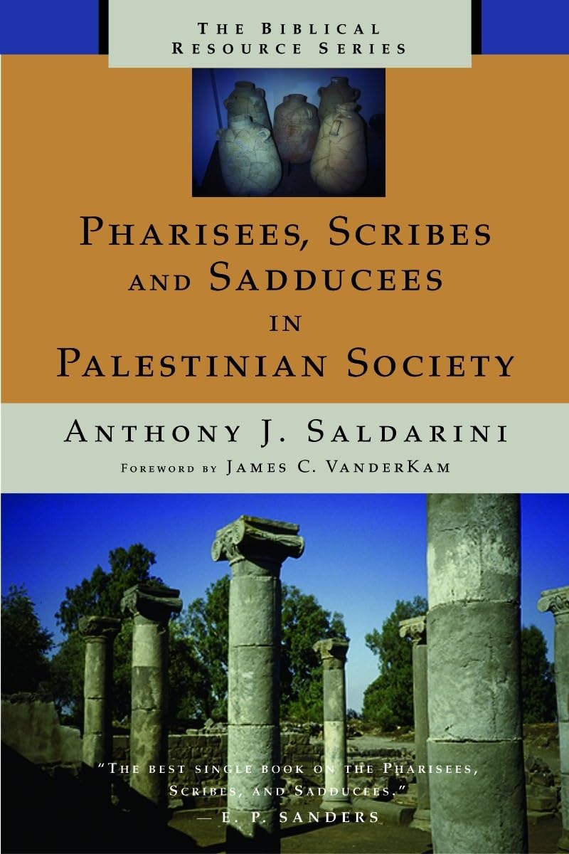 Pharisees, Scribes, and Sadducees in Palestinian Society: A Sociological Approach (Biblical Resource Series)