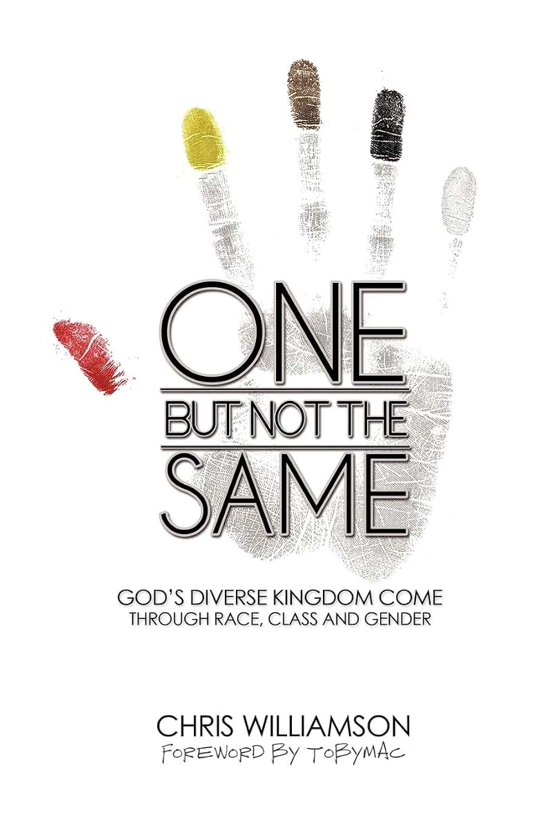 One But Not The Same: God's Diverse Kingdom Come Through Race, Class, and Gender