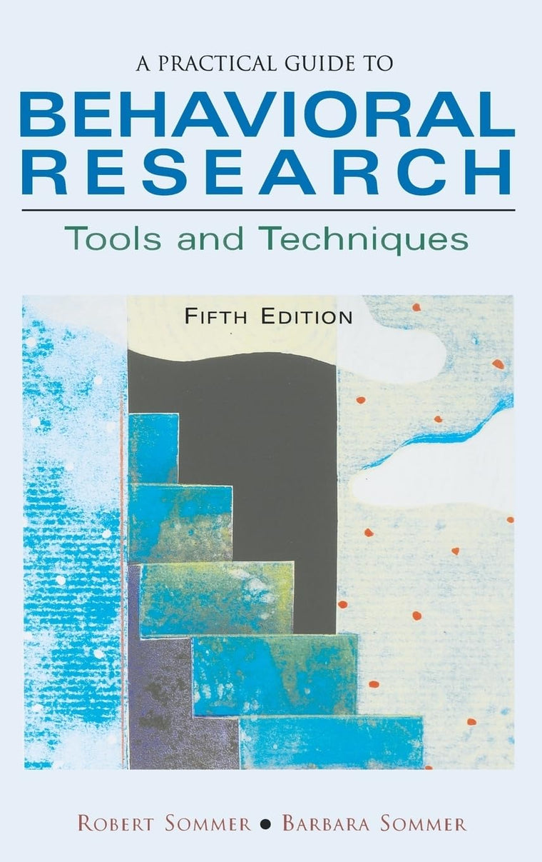 A Practical Guide to Behavioral Research: Tools and Techniques