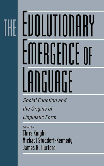 The Evolutionary Emergence of Language: Social Function and the Origins of Linguistic Form