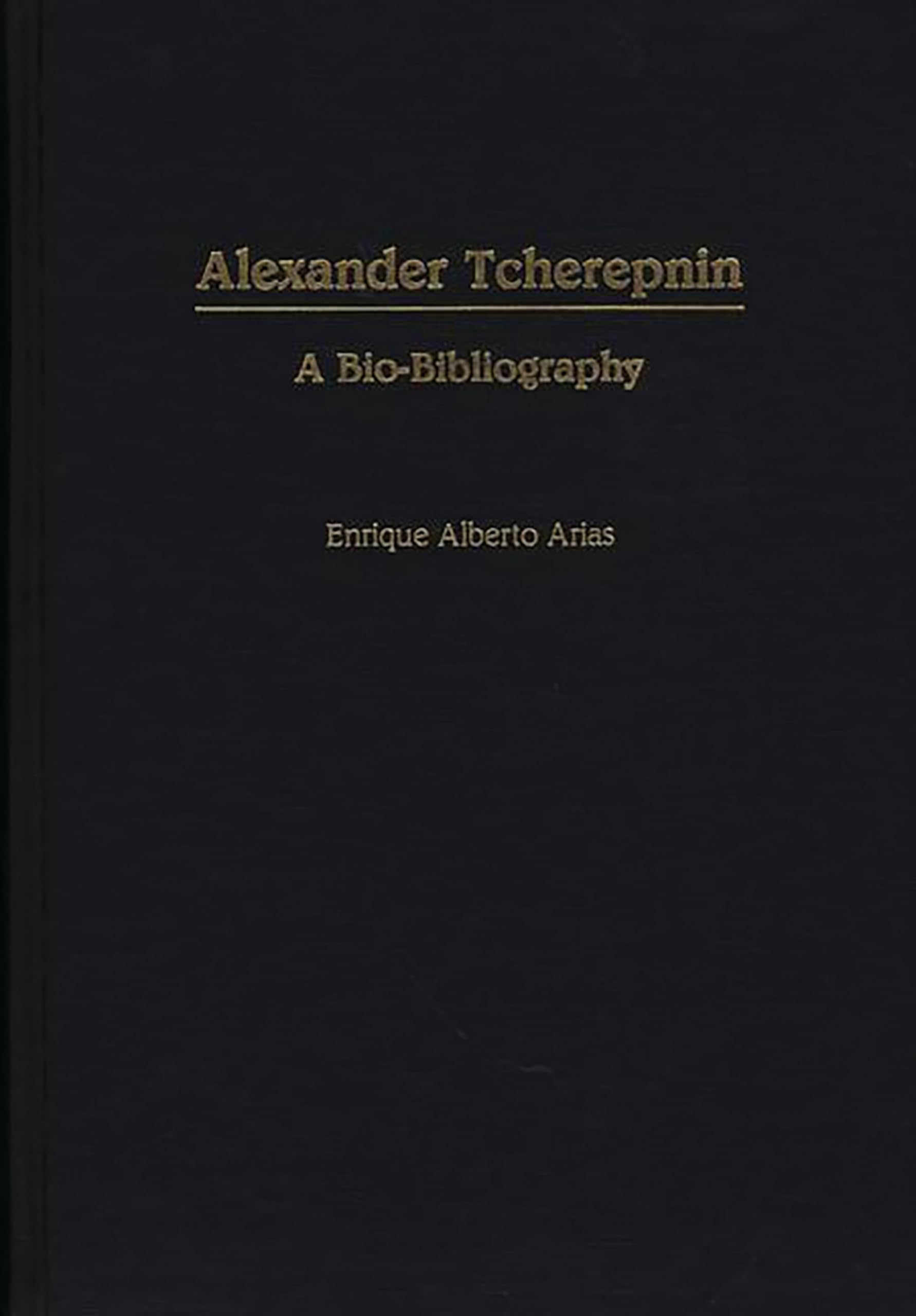 Alexander Tcherepnin: A Bio-Bibliography (Bio-Bibliographies in Music)