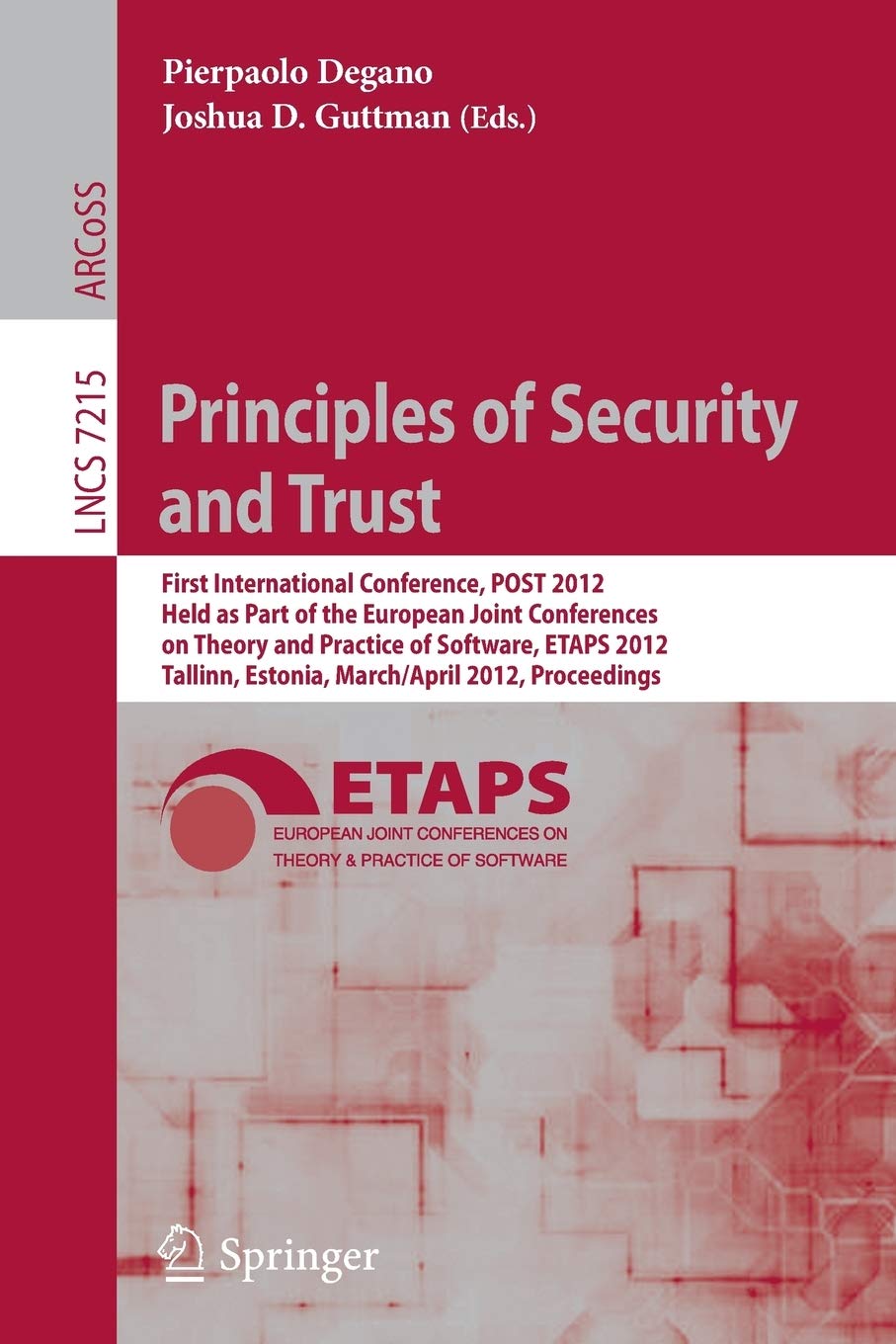 Principles of Security and Trust: First International Conference, POST 2012, Held as Part of the European Joint Conferences on Theory and Practice of ... (Lecture Notes in Computer Science, 7215)